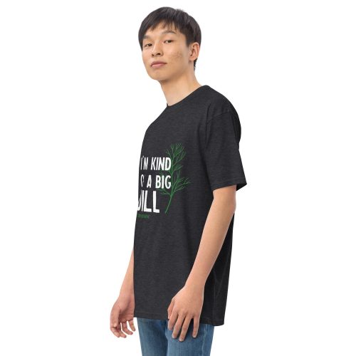 I m Kind Of A Big Dill premium heavyweight tee charcoal heather left front