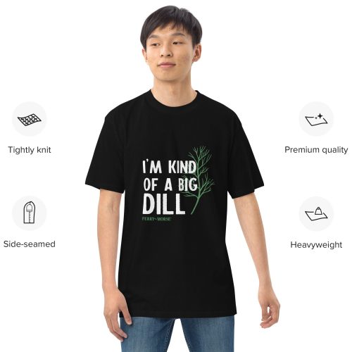 I m Kind Of A Big Dill Unisex T Shirt features