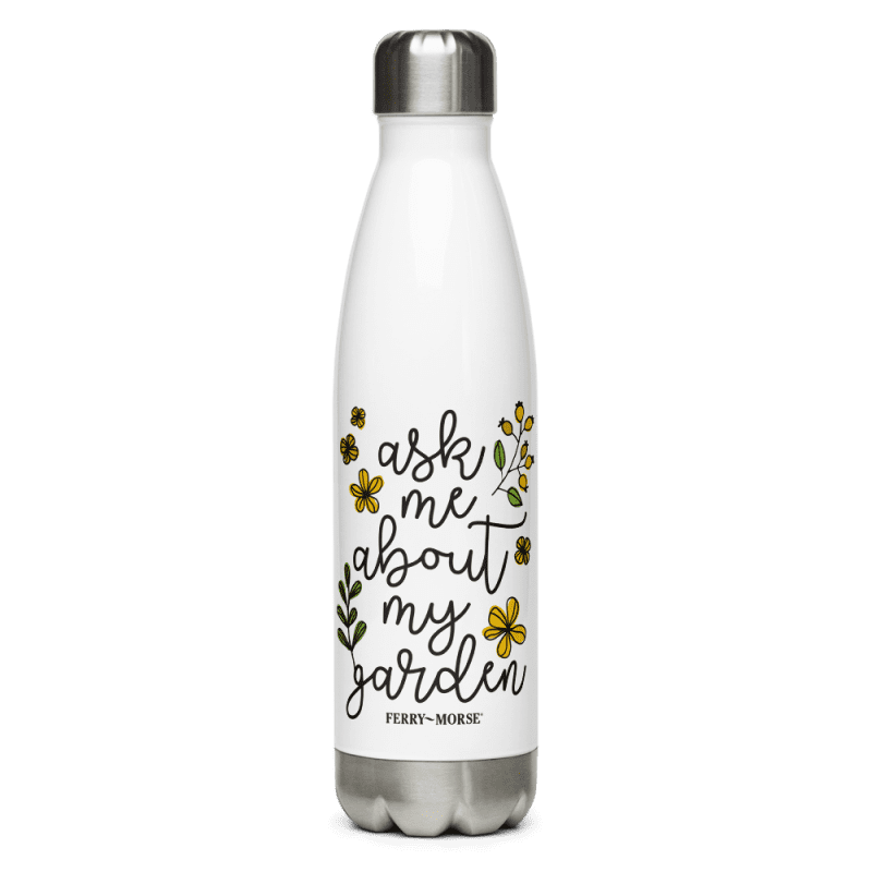 ask me about my garden stainless steel water bottle white front