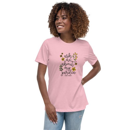 ask me about my garden womens relaxed t shirt pink front